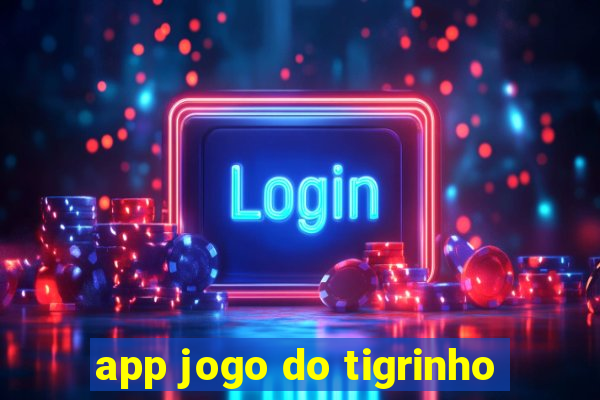 app jogo do tigrinho