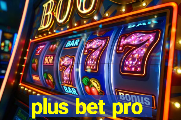 plus bet pro