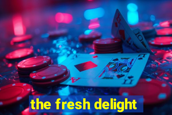 the fresh delight