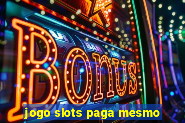 jogo slots paga mesmo