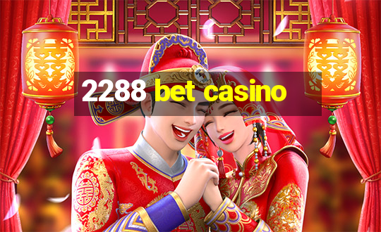 2288 bet casino