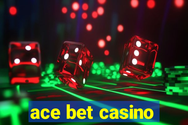 ace bet casino