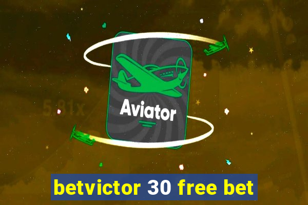 betvictor 30 free bet