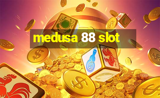 medusa 88 slot