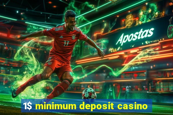 1$ minimum deposit casino