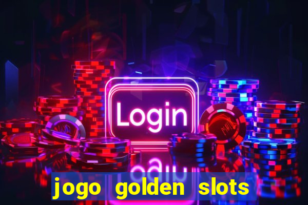 jogo golden slots paga mesmo