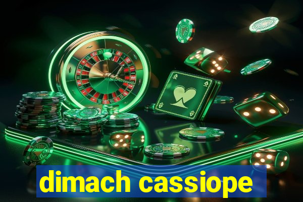 dimach cassiope