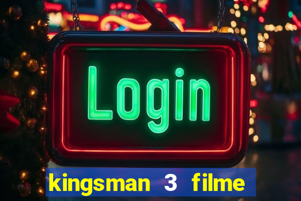 kingsman 3 filme completo dublado superflix