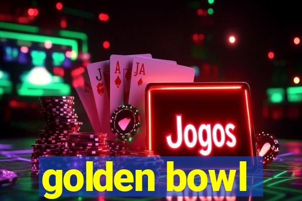 golden bowl