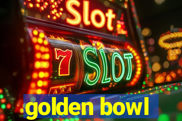 golden bowl