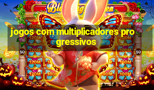 jogos com multiplicadores progressivos