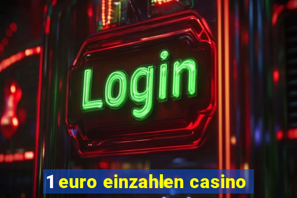 1 euro einzahlen casino