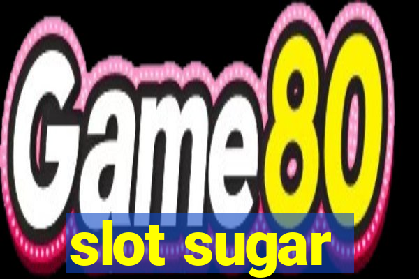 slot sugar