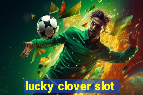 lucky clover slot