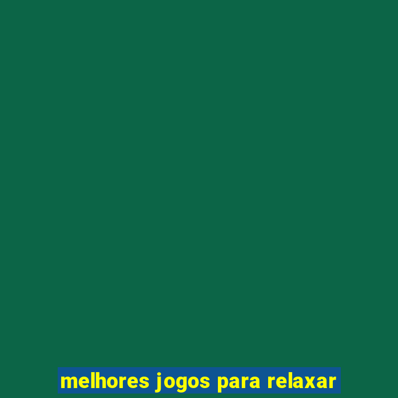 melhores jogos para relaxar