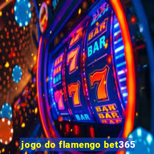 jogo do flamengo bet365