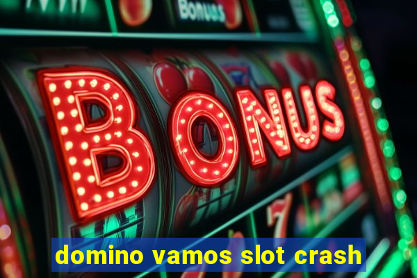 domino vamos slot crash