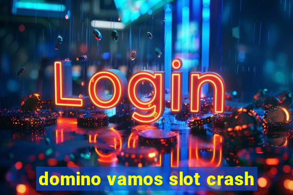 domino vamos slot crash