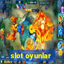 slot oyunlar