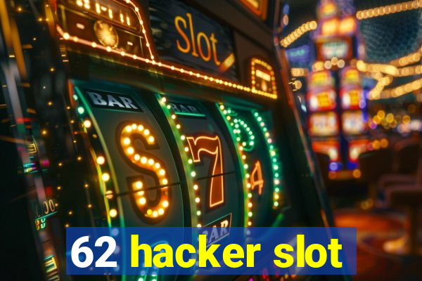 62 hacker slot