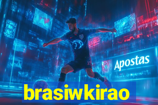 brasiwkirao