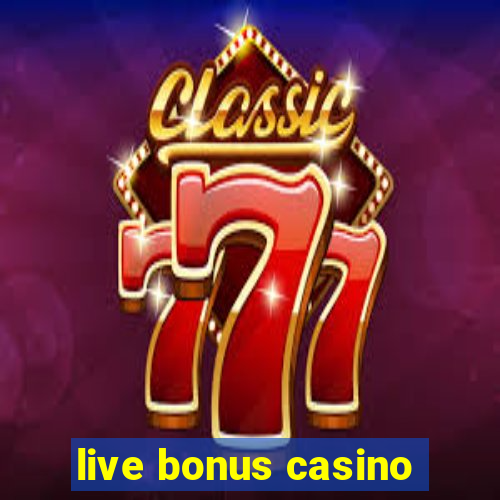 live bonus casino