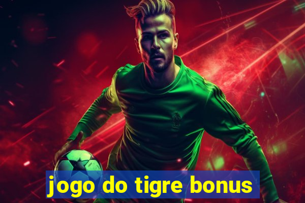 jogo do tigre bonus