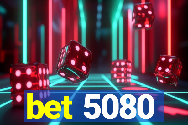 bet 5080