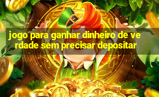 jogo para ganhar dinheiro de verdade sem precisar depositar