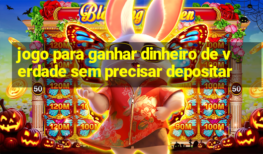 jogo para ganhar dinheiro de verdade sem precisar depositar