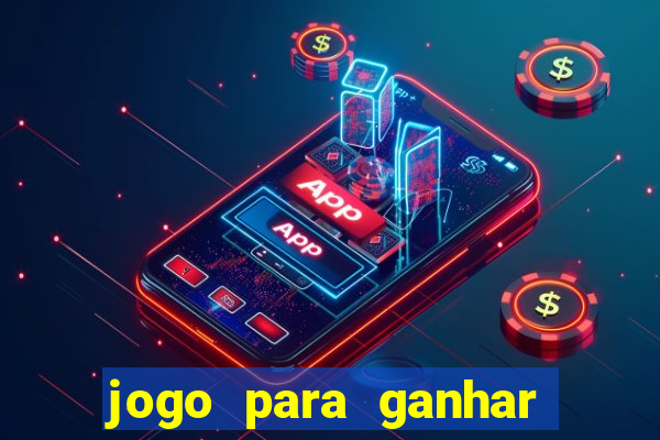 jogo para ganhar dinheiro de verdade sem precisar depositar