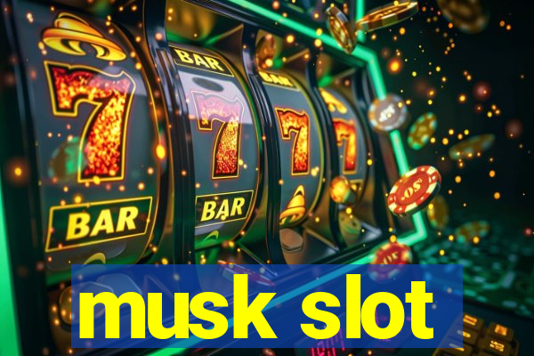 musk slot