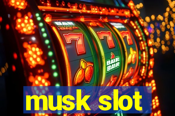 musk slot