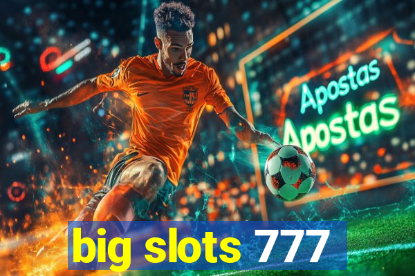 big slots 777