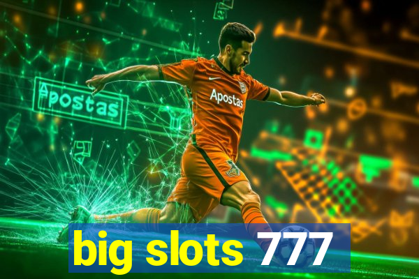 big slots 777