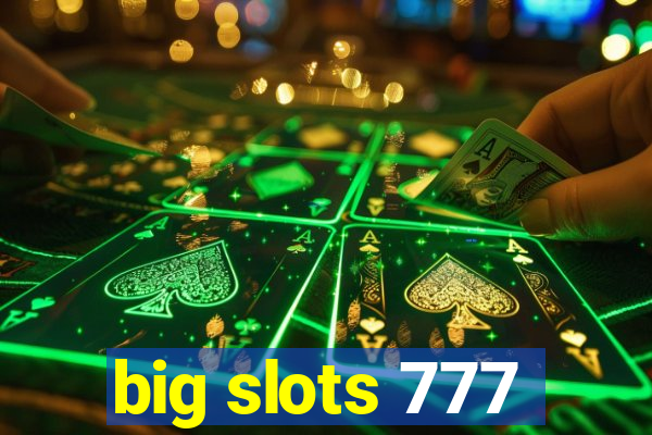 big slots 777