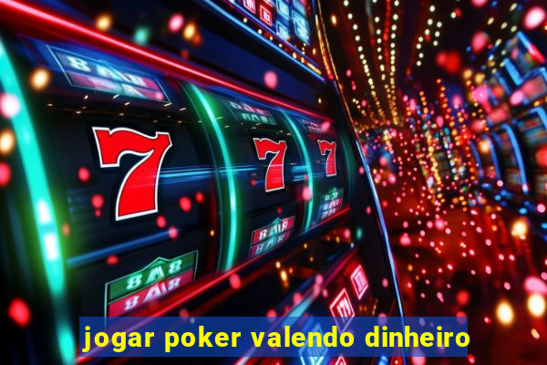 jogar poker valendo dinheiro