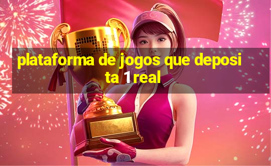 plataforma de jogos que deposita 1 real