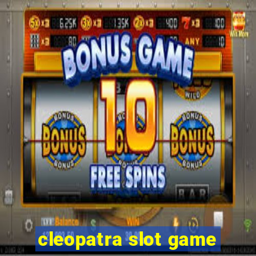 cleopatra slot game