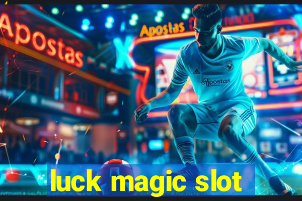 luck magic slot