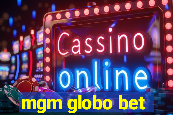 mgm globo bet