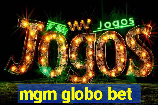 mgm globo bet