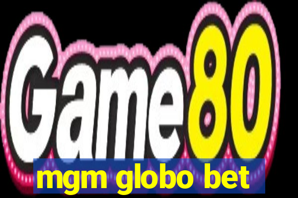 mgm globo bet