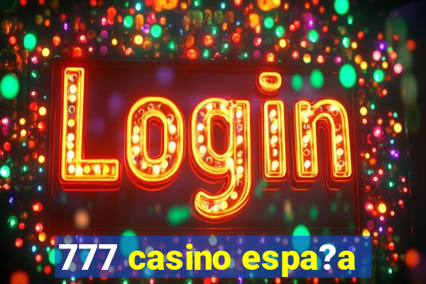 777 casino espa?a