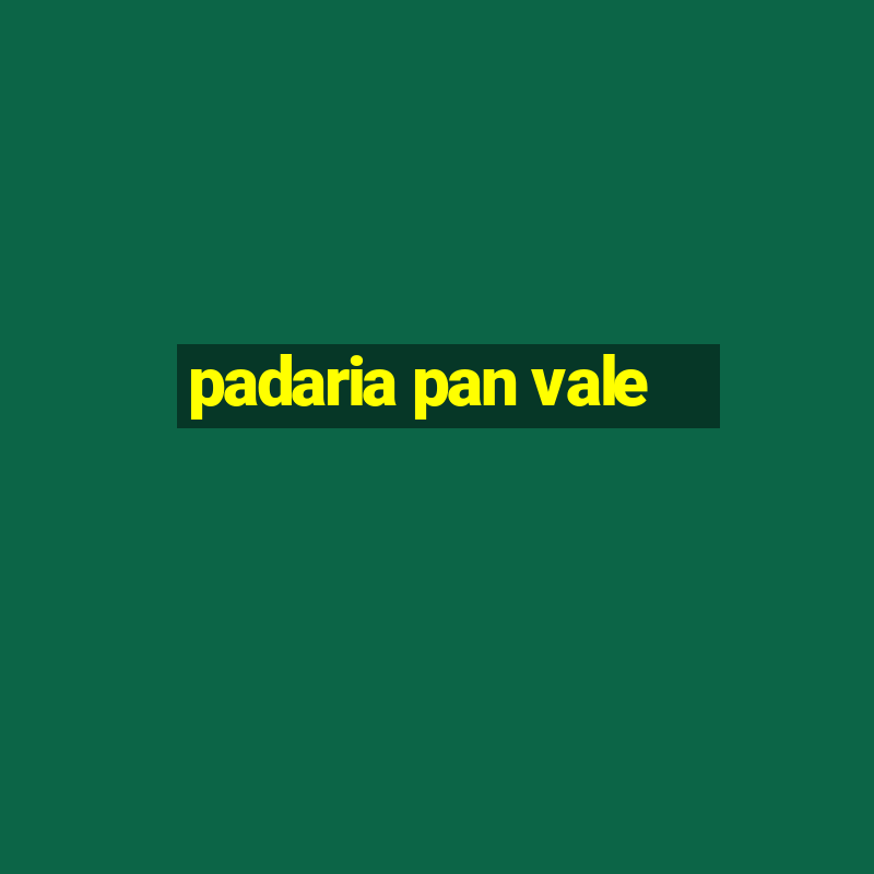 padaria pan vale