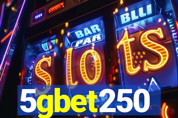 5gbet250