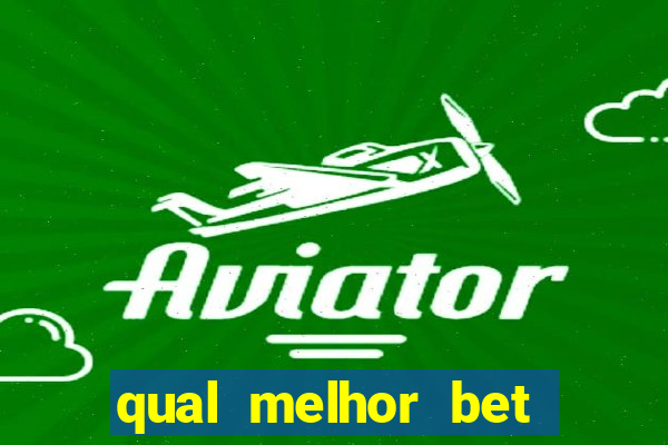 qual melhor bet para jogar