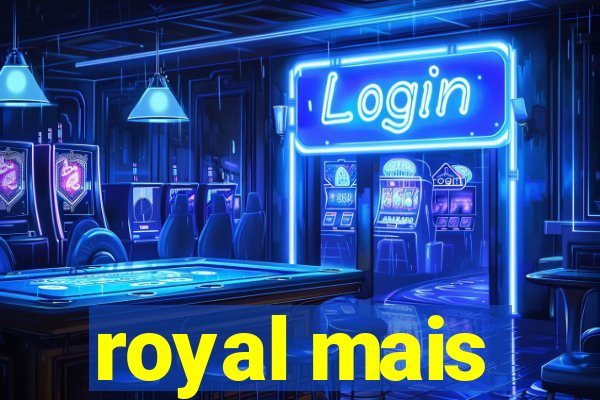 royal mais