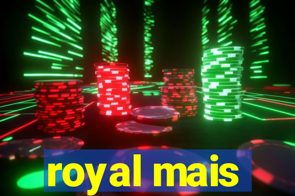 royal mais