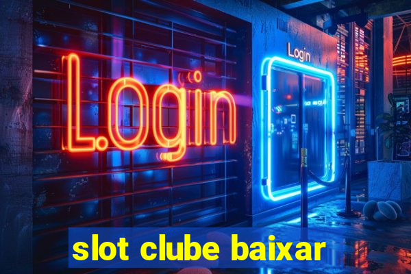 slot clube baixar